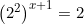 \small \left ( 2^2 \right )^{x+1}=2